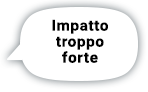 Impatto troppo forte