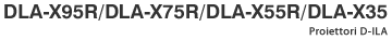 DLA-X95R/DLA-X75R/DLA-X55R/DLA-X30 Proiettori D-ILA