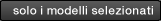 solo i modelli selezionati