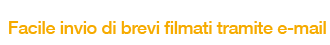 Facile invio di brevi filmati tramite e-mail