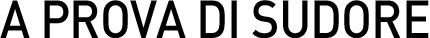 A PROVA DI SUDORE