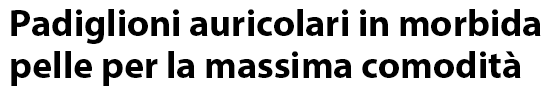 Padiglioni auricolari in morbida pelle per la massima comodità