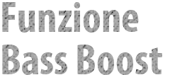 Funzione Bass Boost